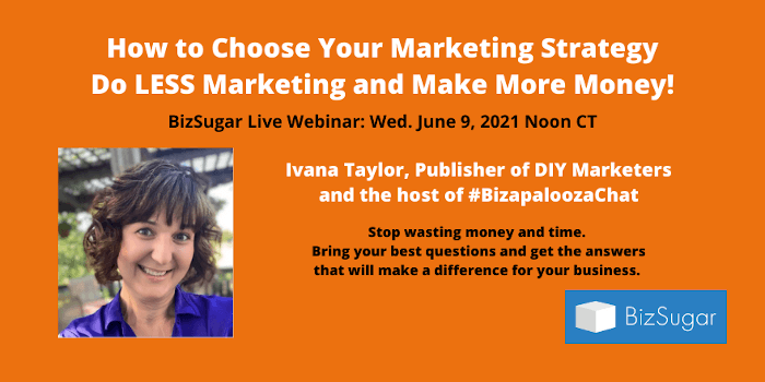 How to Choose Your Marketing Strategy Do LESS Marketing and Make More Money with Ivana Taylor