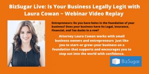 BizSugar Live: Is Your Business Legally Legit with Laura Cowan Webinar Replay