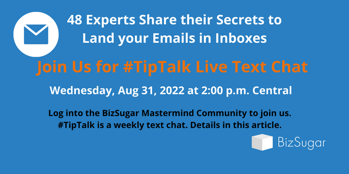 48 Experts Share their Secrets to Land your Email in Inboxes ~ Join Us for #TipTalk Live Text Chat 